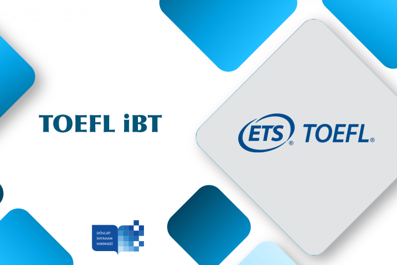 Avqustun 9-da TOEFL iBT imtahanı keçiriləcək