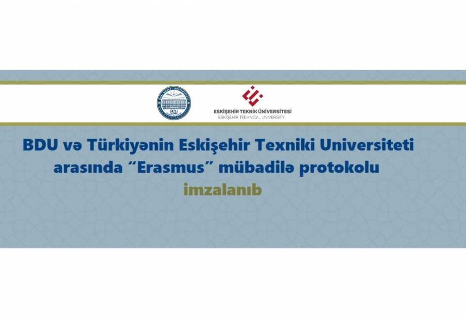 BDU ilə Eskişehir Texniki Universiteti arasında “Erasmus” mübadilə protokolu imzalanıb