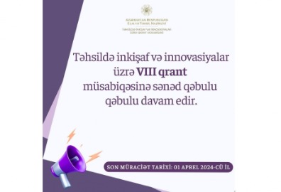 Təhsildə inkişaf və innovasiyalar üzrə VIII qrant müsabiqəsinə sənəd qəbulu davam edir